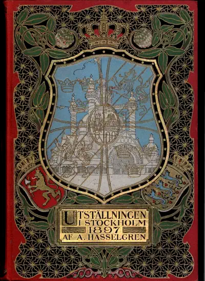 Utställningen i Stockholm 1897. Beskrifning i ord och bild öfver Allmänna konst- & industriutställningen omslag